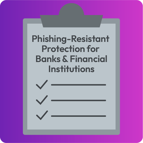 Phishing-Resistant Protection for Banks and Financial Institutions